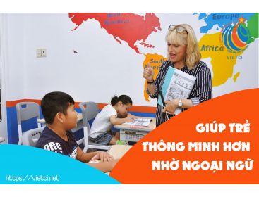 GIÚP TRẺ THÔNG MINH HƠN NHỜ NGOẠI NGỮ